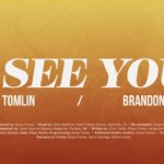 Chris Tomlin & Brandon Lake: I See You
