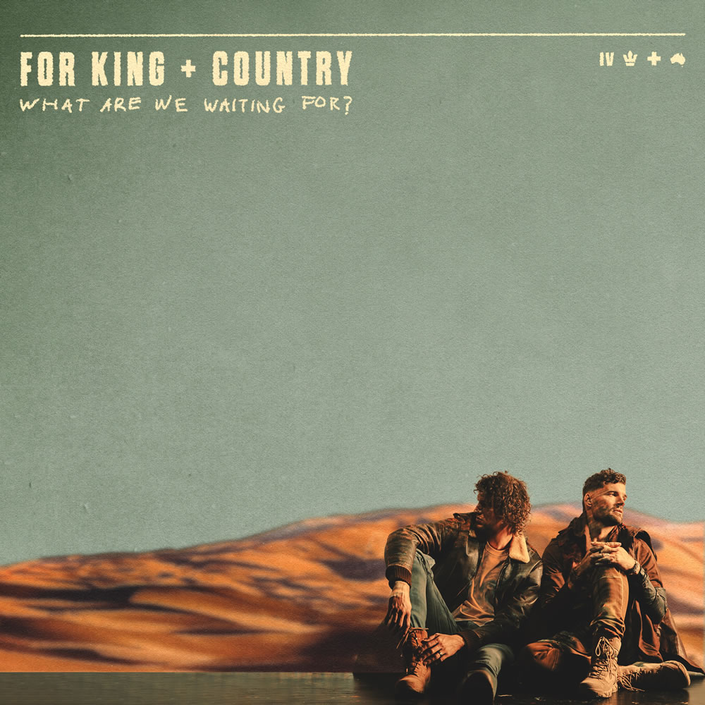 for king & Country: What Are We Waiting For?